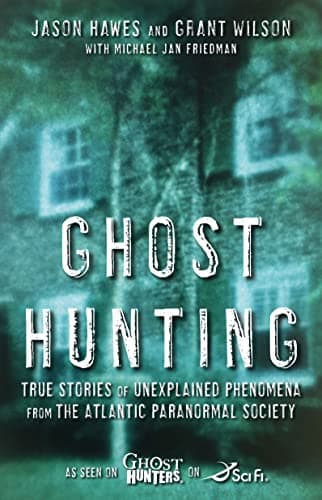 Book cover for Ghost Hunting: True Stories of Unexplained Phenomena from The Atlantic Paranormal Society by Hawes, Jason