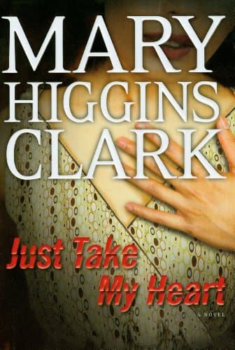 Book cover for Just Take My Heart: A Novel by Mary Higgins Clark