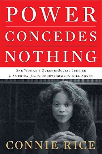 Book cover for Power Concedes Nothing: One Woman's Quest for Social Justice in America, from the Courtroom to the Kill Zones by Rice, Connie