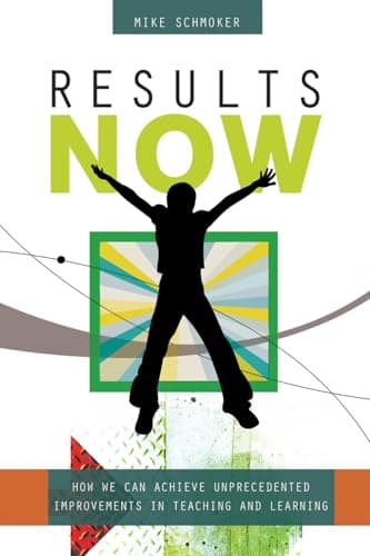 Book cover for Results Now: How We Can Achieve Unprecedented Improvements in Teaching and Learning by Mike Schmoker