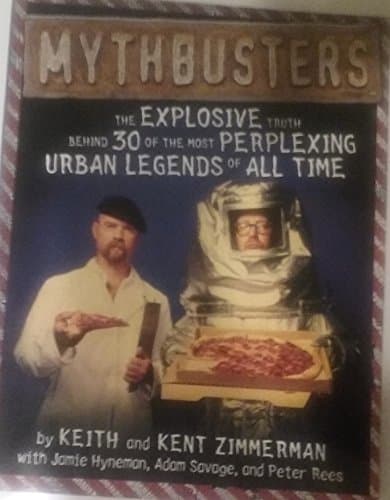 Book cover for MythBusters: The Explosive Truth Behind 30 of the Most Perplexing Urban Legends of All Time by Zimmerman, Keith