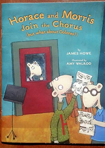 Book cover for Horace and Morris Join the Chorus (but What About Dolores?), 1st, First Edition by Howe, James