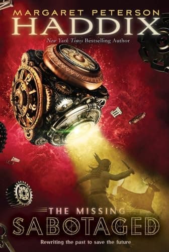 Book cover for Sabotaged (The Missing, Book 3) by Haddix, Margaret Peterson