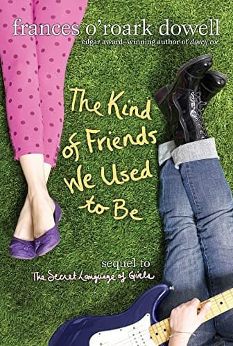 Book cover for The Kind of Friends We Used to Be (The Secret Language of Girls Trilogy) by Dowell, Frances O'Roark