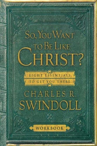 Book cover for So, You Want to Be Like Christ: Eight Essentials to Get You There by Swindoll, Charles R.