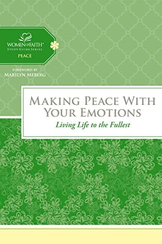 Book cover for Making Peace with Your Emotions: Living Life to the Fullest (Women of Faith Study Guide Series) by Women of Faith