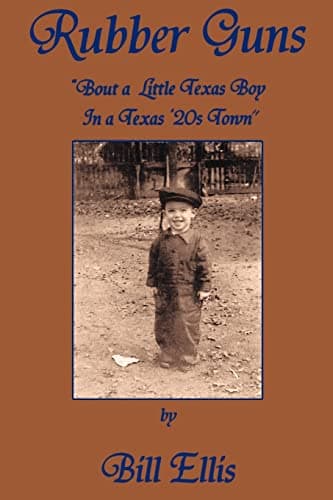 Book cover for Rubber Guns: 'Bout A Little Texas Boy in a Texas 20's Town by Ellis, William