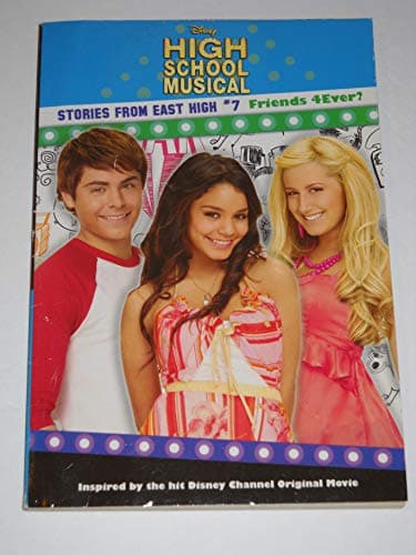 Book cover for Friends 4Ever? #7 (Disney High School Musical; Stories from East High) by Hapka, Catherine