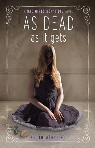 Book cover for As Dead as it Gets (Bad Girls Don't Die, 3) by Alender, Katie