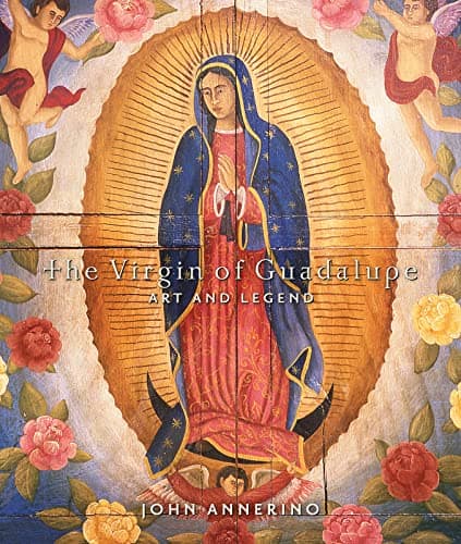 Book cover for The Virgin of Guadalupe: Art and Legend by Annerino, John
