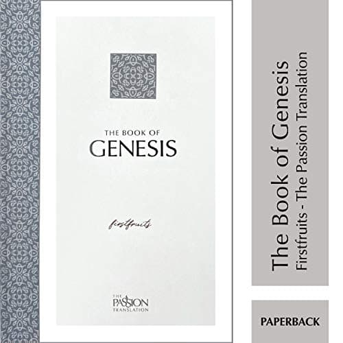 Book cover for The Book of Genesis: Firstfruits (The Passion Translation) (Paperback) – A Heartfelt Translation of the Book of Genesis and the Origin of All Things, ... Family, Birthdays, Holidays, and More. by Brian Simmons