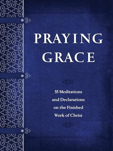 Book cover for Praying Grace: 55 Meditations & Declarations on the Finished Work of Christ (Faux Leather) – A 55-Day Journey to Transform Your Prayer Life by David A. Holland