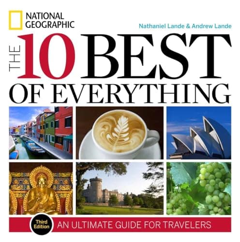 Book cover for 10 Best of Everything, The, Third Edition: An Ultimate Guide for Travelers (National Geographic 10 Best of Everything: An Ultimate Guide) by Lande, Nathaniel