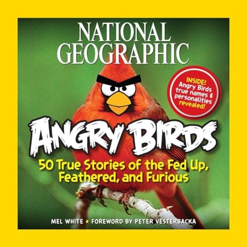 Book cover for National Geographic Angry Birds: 50 True Stories of the Fed Up, Feathered, and Furious by White, Mel
