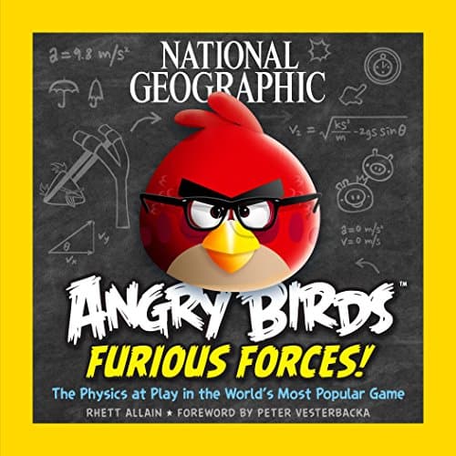 Book cover for National Geographic Angry Birds Furious Forces: The Physics at Play in the World's Most Popular Game by Allain, Rhett