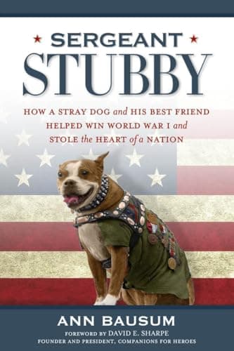 Book cover for Sergeant Stubby: How a Stray Dog and His Best Friend Helped Win World War I and Stole the Heart of a Nation by Bausum, Ann