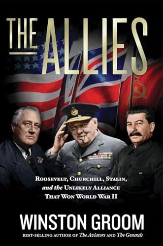 Book cover for The Allies: Roosevelt, Churchill, Stalin, and the Unlikely Alliance That Won World War II by Groom, Winston