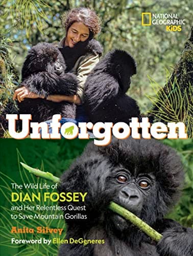 Book cover for Unforgotten: The Wild Life of Dian Fossey and Her Relentless Quest to Save Mountain Gorillas by Silvey, Anita