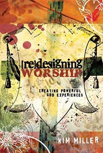 Book cover for Redesigning Worship: Creating Powerful God Experiences by Miller, Kim