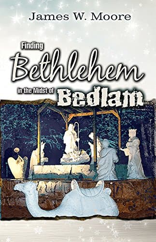 Book cover for Finding Bethlehem in the Midst of Bedlam: An Advent Study for Adults by Moore, James W.