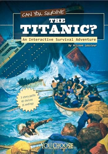 Book cover for Can You Survive the Titanic?; An Interactive Survival Adventure (You Choose Books) by Allison Louise Lassieur