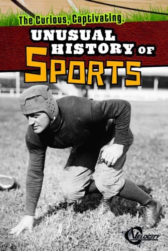 Book cover for The Curious, Captivating, Unusual History of Sports (Velocity) by Raatma, Lucia