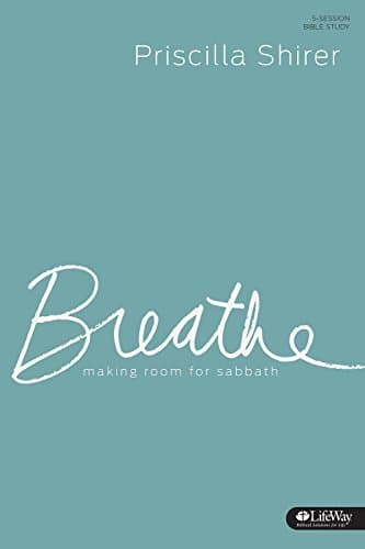 Book cover for Breathe: Making Room for Sabbath - Bible Study Book by Shirer, Priscilla