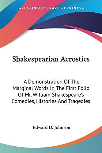 Book cover for Shakespearian Acrostics: A Demonstration Of The Marginal Words In The First Folio Of Mr. William Shakespeare's Comedies, Histories And Tragedies by Johnson, Edward D