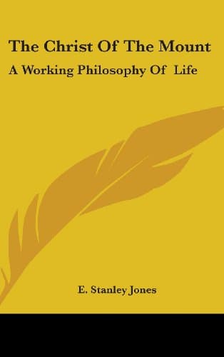Book cover for The Christ of the Mount: A Working Philosophy of Life by Jones, E. Stanley