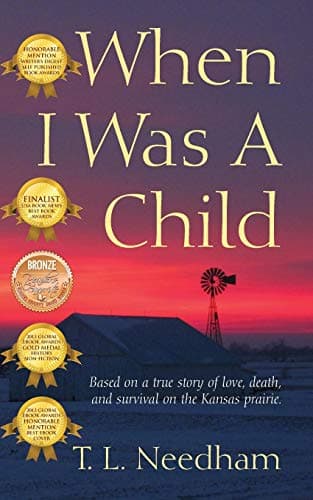 Book cover for When I Was a Child: Based on a True Story of Love, Death, and Survival on the Kansas Prairie by Needham, T L