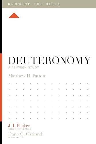Book cover for Deuteronomy: A 12-Week Study (Knowing the Bible) by Patton, Matthew H.