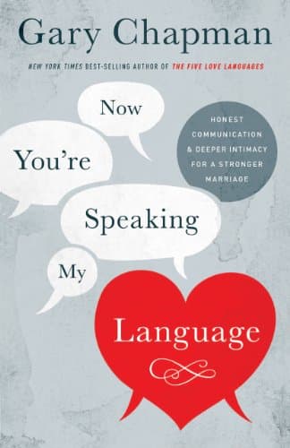 Book cover for Now You're Speaking My Language: Honest Communication and Deeper Intimacy for a Stronger Marriage by Chapman, Gary