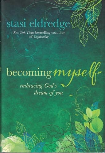 Book cover for Becoming Myself: Embracing God's Dream of You by Eldredge, Stasi