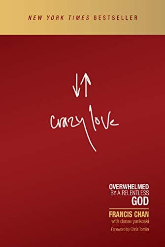 Book cover for Crazy Love: Overwhelmed by a Relentless God by Chan, Francis