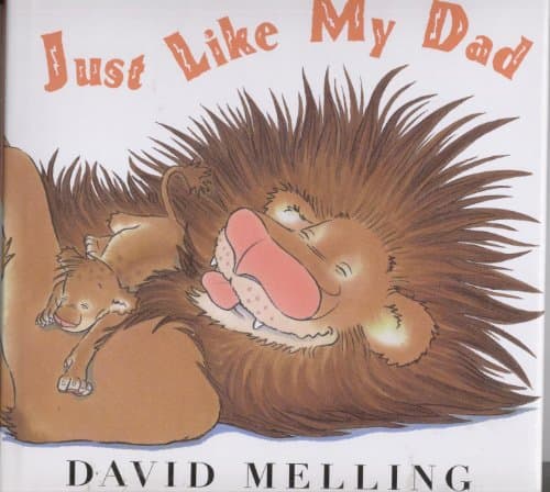 Book cover for Just Like My Dad (2008 Sandy Creek Edition / copyright 2002 by Holder Children's Books) by David Melling