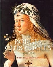 Book cover for The Borgia Chronicles: 1414-1572 by Hollingsworth, Mary