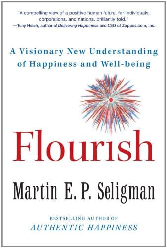 Flourish: A Visionary New Understanding of Happiness and Well-being