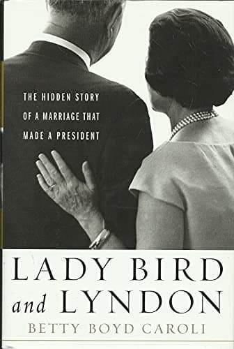 Book cover for Lady Bird and Lyndon: The Hidden Story of a Marriage That Made a President by Caroli, Betty Boyd