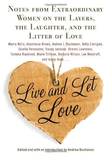 Book cover for Live and Let Love: Notes from Extraordinary Women on the Layers, the Laughter, and the Litter of Love by Buchanan, Andrea