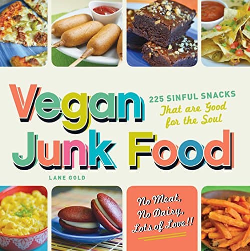 Book cover for Vegan Junk Food: 225 Sinful Snacks that are Good for the Soul by Gold, Lane