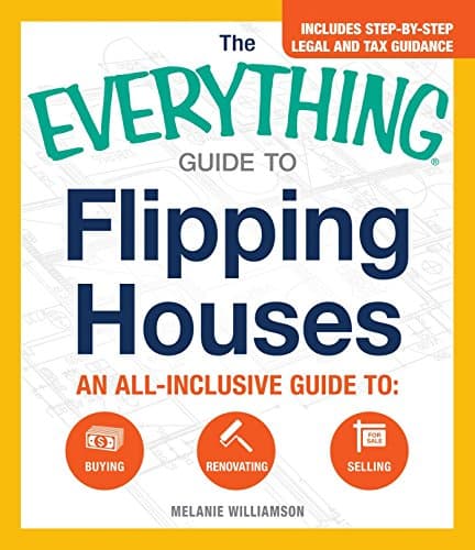 The Everything Guide To Flipping Houses: An All-Inclusive Guide to Buying, Renovating, Selling (Everything® Series)