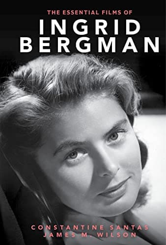 Book cover for The Essential Films of Ingrid Bergman by Santas, Constantine