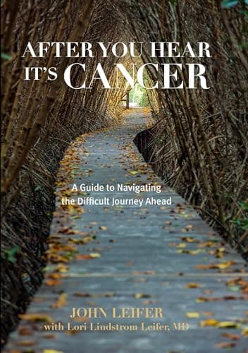 Book cover for After You Hear It's Cancer: A Guide to Navigating the Difficult Journey Ahead by Leifer, John