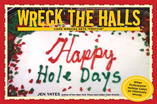 Book cover for Wreck the Halls: Cake Wrecks Gets "Festive" by Yates, Jen