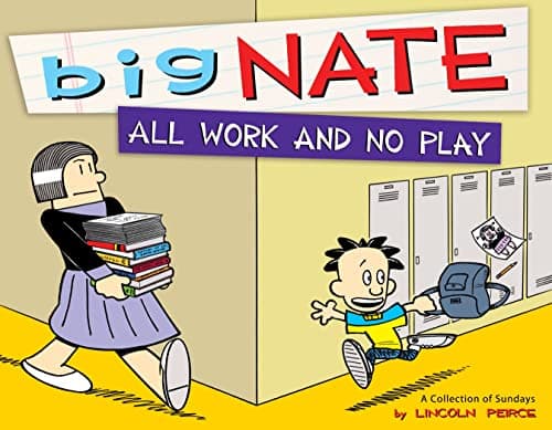 Book cover for Big Nate All Work and No Play: A Collection of Sundays (Volume 5) by Peirce, Lincoln