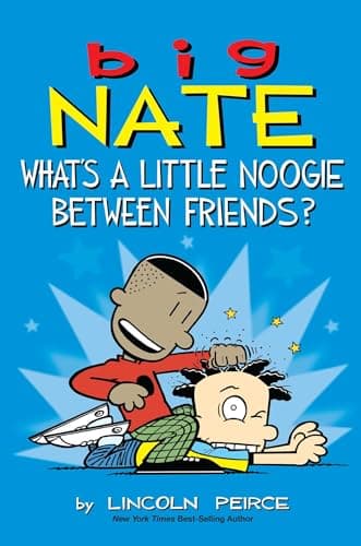 Book cover for Big Nate: What's a Little Noogie Between Friends? (Volume 16) by Peirce, Lincoln
