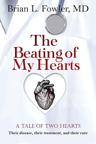 Book cover for The Beating of My Hearts: A Tale of Two Hearts: Their Disease, their Treatment, and their Cure by Fowler, Md Brian L.