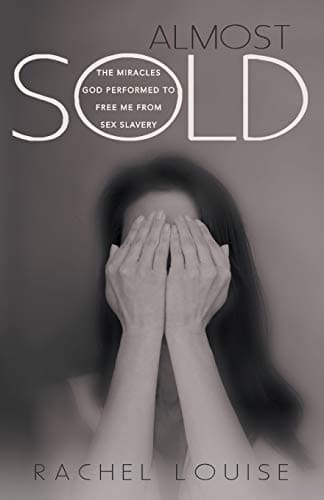 Book cover for Almost Sold: The Miracles God Performed to Free Me from Sex Slavery by Louise, Rachel