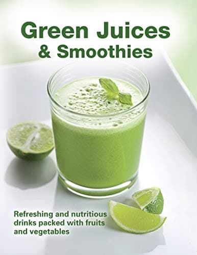 Book cover for Green Juices & Smoothies: Refreshing and Nutritious Drinks Packed with Fruits and Vegetables by Publications International Ltd.