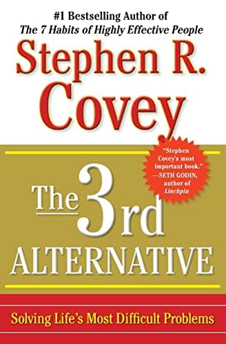 Book cover for The 3rd Alternative: Solving Life's Most Difficult Problems by Covey, Stephen R.
